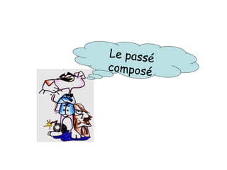 Le passé composé 