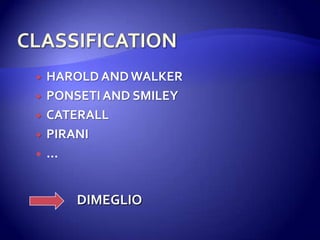  HAROLD ANDWALKER
 PONSETI AND SMILEY
 CATERALL
 PIRANI
 …
DIMEGLIO
 