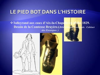 Talleyrand aux eaux d'Aix-la-Chapelle en juillet 1829.
Dessin de la Comtesse Bruyère.(Bibliothèque Nationale. Cabinet
des Estampes. )
 