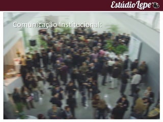 Comunicação Institucional:
 
