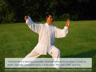 “Consciente é o exercito vencedor. Quando uma parte se move, o todo se
move. Quando uma parte para, o todo para. Pois ele é UM” Sun Tzu
 