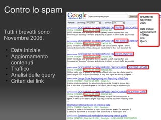 Contro lo spam Tutti i brevetti sono Novembre 2006. Data iniziale Aggiornamento contenuti Traffico Analisi delle query Criteri dei link 