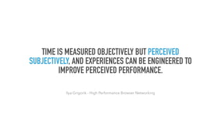 TIME IS MEASURED OBJECTIVELY BUT PERCEIVED
SUBJECTIVELY, AND EXPERIENCES CAN BE ENGINEERED TO
IMPROVE PERCEIVED PERFORMANC...