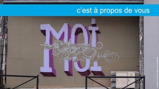 CreativeCommons:https://flic.kr/p/9sboqk
c’est à propos de vous
 