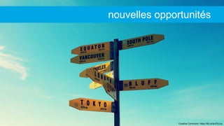 Creative Commons: https://flic.kr/p/cDnJzy
nouvelles opportunités
 
