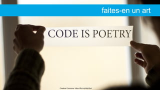 Creative Commons: https://flic.kr/p/9qU5xA
faites-en un art
 