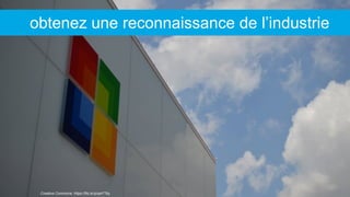 Creative Commons: https://flic.kr/p/aaYT6y
obtenez une reconnaissance de l’industrie
 