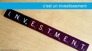 Creative Commons: https://flic.kr/p/iPDfSg
c’est un investissement
 