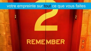 CreativeCommons:https://flic.kr/p/4hzCCZ
votre empreinte sur tout ce que vous faites
 