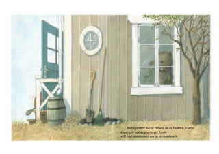 En regardant sur le rebord de sa fenêtre, Castor
s’aperçoit que sa plante est fanée :
« Il faut absolument que je la remplace !»
 