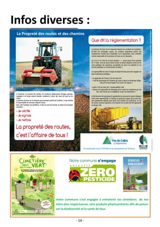 - 14 -
Infos diverses :
Votre commune s’est engagée à entretenir ses cimetières de ma-
nière plus respectueuse, sans produits phytosanitaires afin de préser-
ver la biodiversité et la santé de tous.
La Propreté des routes et des chemins
 