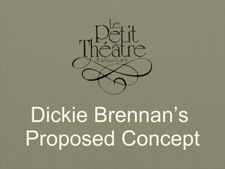 Dickie Brennan’s  Proposed Concept 
