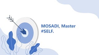 MOSADI, Master
#SELF.
 