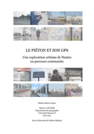 LE PIÉTON ET SON GPS
Une exploration urbaine de Nantes
en parcours commentés
Hélène-Marie Juteau
 