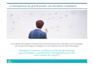 2
Le management de grands projets, une discipline compliquée
La majorité des projets échouent ou ne tiennent pas leur cale...
