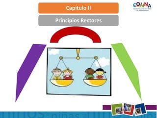 Capítulo II
Principios Rectores
 
