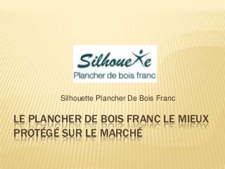 Silhouette Plancher De Bois Franc

LE PLANCHER DE BOIS FRANC LE MIEUX
PROTÉGÉ SUR LE MARCHÉ
 