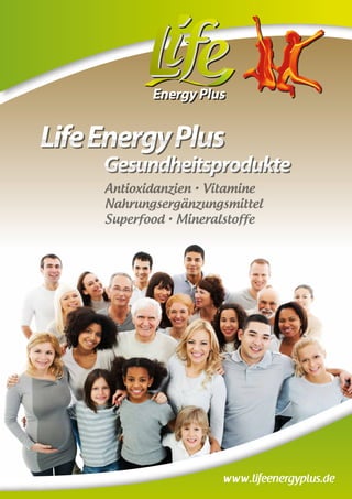 www.lifeenergyplus.de
Antioxidanzien • Vitamine
Nahrungsergänzungsmittel
Superfood • Mineralstoffe
 