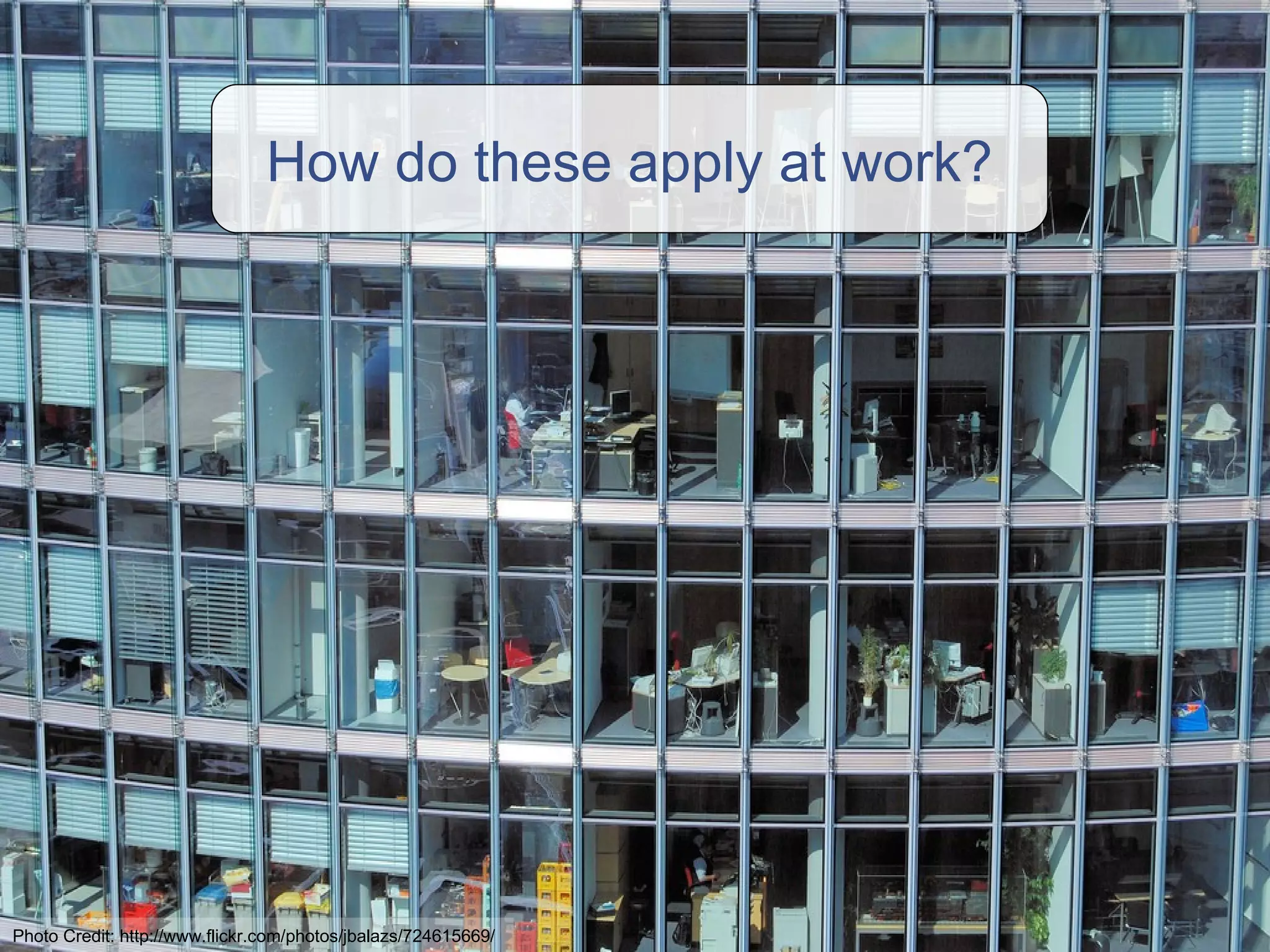 What can they tools do at work? How do these apply at work? Photo Credit: http://www.flickr.com/photos/jbalazs/724615669/ 