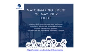 https://eurostars-smart-industry-2019.b2match.io/
 