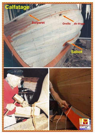 Calfatage
Oreille de tirage
Sabot
Sarparet
 