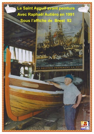 Le Saint Aygulf avant peinture
Avec Raphaêl Autièro en 1991
Sous l’affiche de Brest 92
 