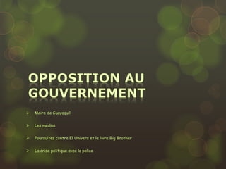  Maire de Guayaquil
 Les médias
 Poursuites contre El Univers et le livre Big Brother
 La crise politique avec la police
 