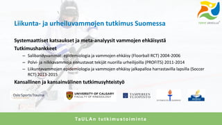Liikunta- ja urheiluvammojen tutkimus Suomessa
Systemaattiset katsaukset ja meta-analyysit vammojen ehkäisystä
Tutkimushan...
