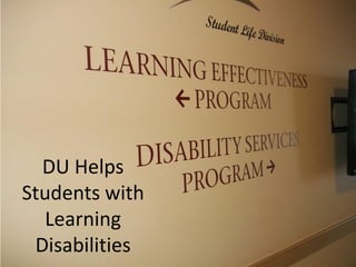 DU Helps
Students with
   Learning
 Disabilities
 