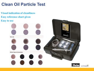 Clean Oil Particle Test
Visual indication of cleanliness
Easy reference chart given
Easy to use
 