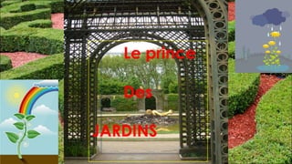 Le prince Des JARDINS 