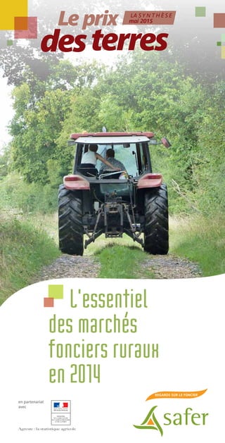 L’essentiel
des marchés
fonciers ruraux
en 2014
LA S Y N T H È S E
mai 2015
 