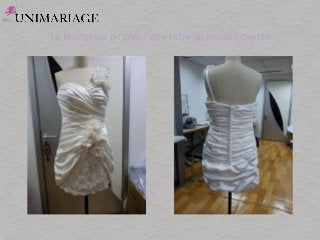 Le processus de créer une robe de mariée courte
 