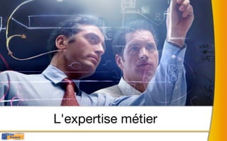L'expertise métier
 