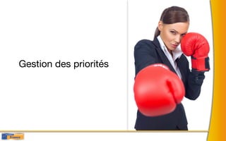 Gestion des priorités
 