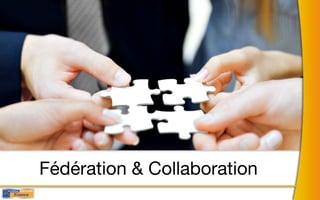 Fédération & Collaboration
 