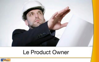 Le Product Owner
 