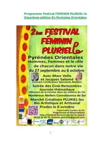 1
Programme Festival FEMININ PLURIEL-le
Deuxième édition En Pyrénées Orientales
 