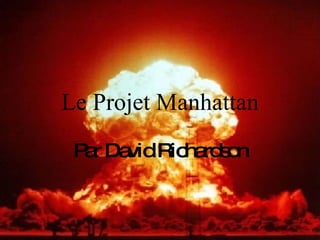 Le Projet Manhattan Par David Richardson 