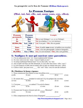 La prospérité est le lien de l’amour (William Shakespeare).

                 Le Pronom Tonique
    (Moi, toi, lui, elle, ...