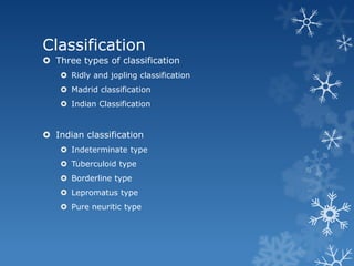 Classification
 Three types of classification
     Ridly and jopling classification
     Madrid classification
     In...