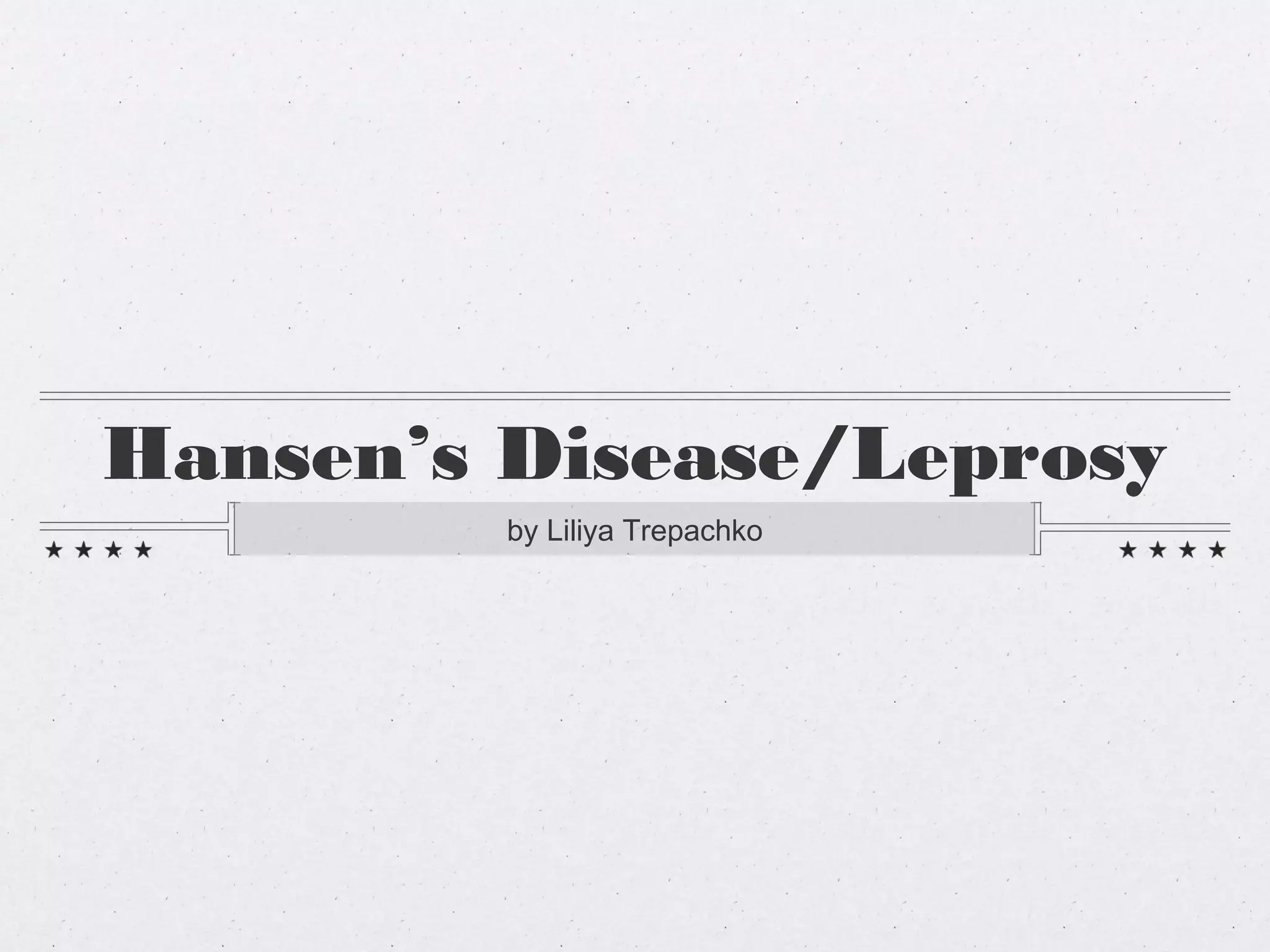 Hansen’s Disease/Leprosy
by Liliya Trepachko