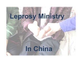 Leprosy Ministry
In China
 