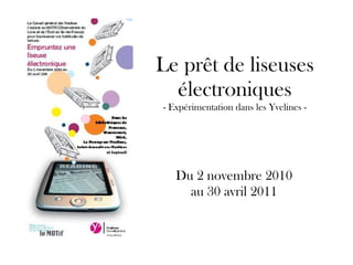 Le prêt de liseuses électroniques - Expérimentation dans les Yvelines - Du 2 novembre 2010 au 30 avril 2011 