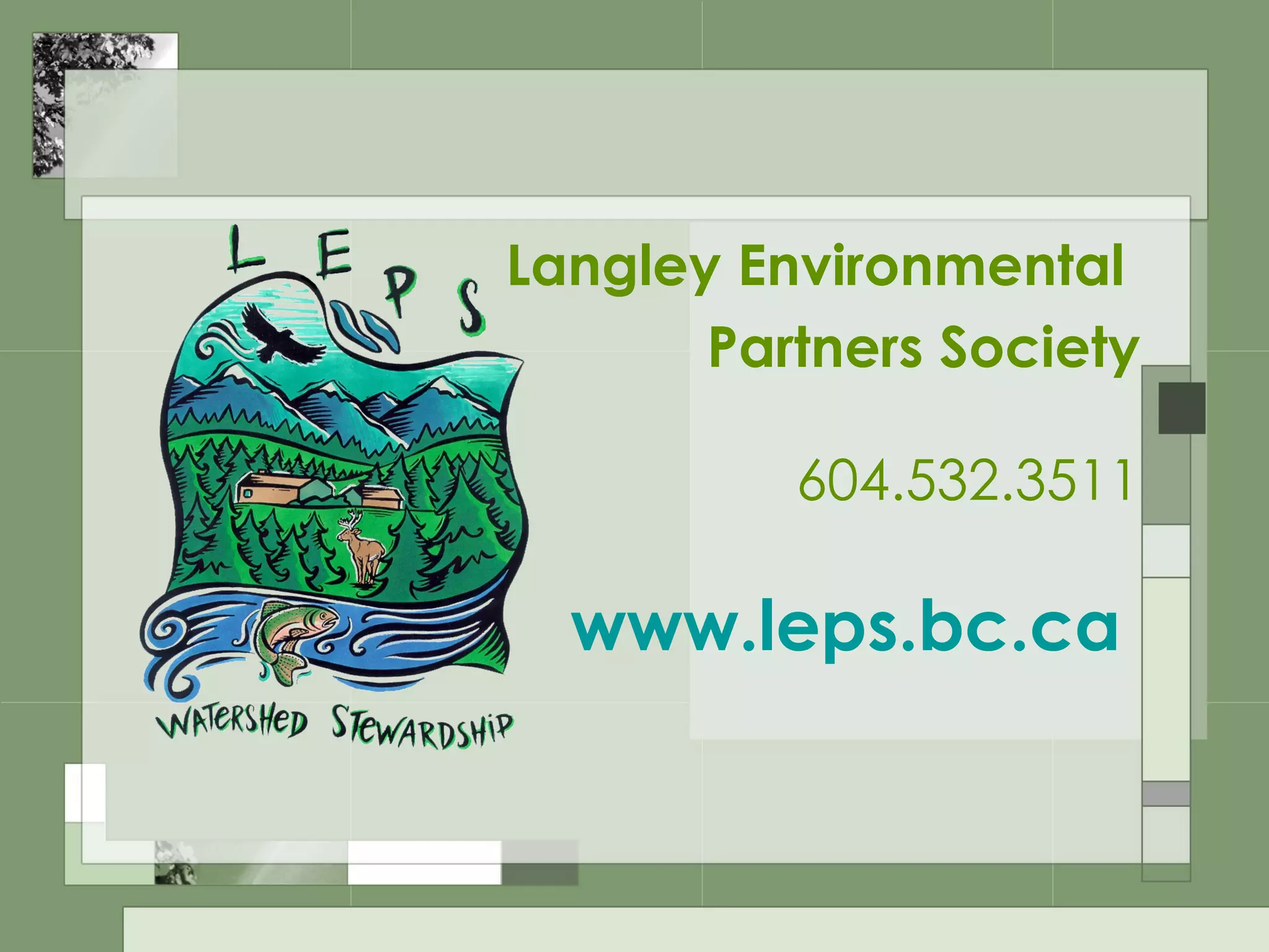 Langley Environmental  Partners Society 604.532.3511 www.leps.bc.ca   