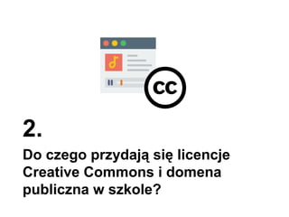 W razie wątpliwości: Fundacja Nowoczesna Polska i Koalicja Otwartej Edukacji oferują darmowy dużur
telefoniczny i mailowy prawnika co poniedziałek, a Fundacja Legalna Kultura porady na stronie.
 