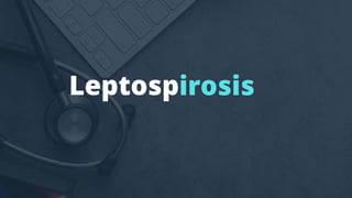 Leptospirosis
 