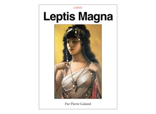 LIBYE



Leptis Magna




   Par Pierre Galand
 