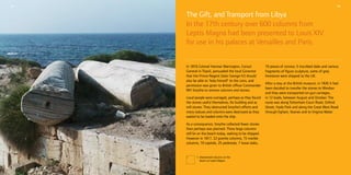 03

04

The Gift, and Transport from Libya
In the 17th century over 600 columns from
Leptis Magna had been presented to Louis XIV
for use in his palaces at Versailles and Paris.
In 1816 Colonel Hanmer Warrington, Consul
General in Tripoli, persuaded the local Governor
that the Prince Regent (later George IV) should
also be able to ‘help himself’ to the ruins, and
permission was given to British officer Commander
WH Smythe to remove columns and stones.
Local people were outraged, perhaps as they found
the stones useful themselves, for building and as
mill stones. They obstructed Smythe’s efforts and
many statues and columns were destroyed as they
waited to be loaded onto the ship.
As a consequence, Smythe collected fewer stones
than perhaps was planned. Three large columns
still lie on the beach today, waiting to be shipped.
However in 1817, 22 granite columns, 15 marble
columns, 10 capitals, 25 pedestals, 7 loose slabs,

1

1.  bandoned columns on the
A
beach at Leptis Magna

10 pieces of cornice, 5 inscribed slabs and various
fragments of figure sculpture, some of grey
limestone were shipped to the UK.
After a stay at the British museum, in 1826 it had
been decided to transfer the stones to Windsor
and they were transported on gun carriages,
in 12 loads, between August and October. The
route was along Tottenham Court Road, Oxford
Street, Hyde Park and along the Great West Road
through Egham, Staines and to Virginia Water.

 