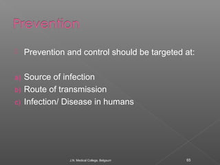  Prevention and control should be targeted at: 
a) Source of infection 
b) Route of transmission 
c) Infection/ Disease i...